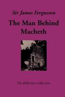 The Man Behind Macbeth