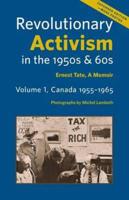 Revolutionary Activism in the 1950S & 60S: Canada 1955-1965 Volume 1
