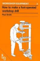 How to Make a Foot-Operated Workshop Drilling Machine