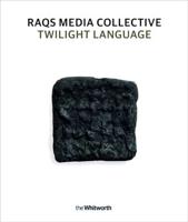 Raqs Media Collective - Twilight Language