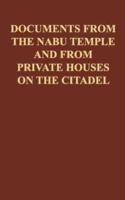 Documents from the Nabu Temple and from Private Houses on the Citadel