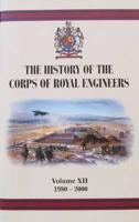 History of the Corps of Royal Engineers. Volume XII 1980-2000