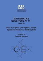 Mathematics Questions at 11+ (Year 6). Book B Algebra (Pre-Algebra), Shape, Space and Measures, Handling Data