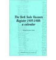 The York Sede Vacante Register, 1405-1408
