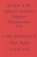 Synopsis Methodica Stirpium Britannicarum, Editio Tertia, 1724/ [By] John Ray; [And] Flora Anglica, 1754 & 1759/ [By] Carl Linnaeus