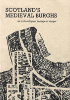 Scotland's Medieval Burghs - An Archaeological Heritage in Danger