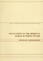 Excavations in the Medieval Burgh of Perth, 1979-1981