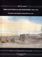 The Scottish Glass Industry 1610-1750