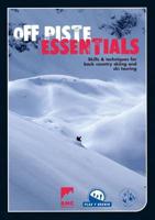 Off Piste Essentials - Skills & Techniques for Back Country Skiing and Ski
