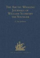 The Arctic Whaling Journals of William Scoresby the Younger
