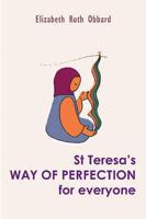 St Teresa's Way of Perfection for Everyone