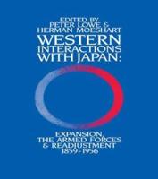 Western Interactions With Japan : Expansions, the Armed Forces and Readjustment 1859-1956