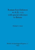 Roman Fort-Defences to AD 117, With Special Reference to Britain