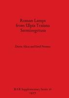 Roman Lamps from Ulpia Traiana Sarmizegetusa