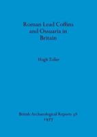 Roman Lead Coffins and Ossuaria in Britain