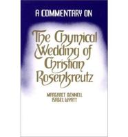 A Commentary on the Chymical Wedding of Christian Rosenkreutz