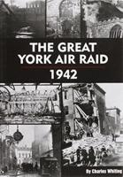 The Great York Air Raid 1942