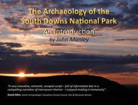The Archaeology of the South Downs National Park