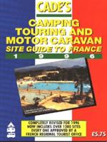 Cade's Camping, Touring and Motor Caravan Site Guide to France 1996