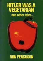 Hitler Was a Vegetarian and Other Tales