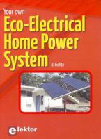 Your Own Eco-Electrical Home Power System