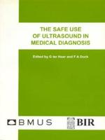 The Safe Use of Ultrasound in Medical Diagnosis