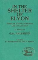 In the Shelter of Elyon: Essays on Ancient Palestinian Life and Literature