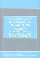 Unclassical Traditions. Volume 1 Alternatives to the Classical Past in Late Antiquity