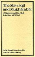 The Mawaqif and Mukhatabat of Muhammad Ibn 'Abdi Al-Jabbar Al-Niffari