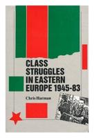 Class Struggles in Eastern Europe 1945-83