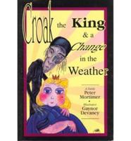 Croak, the King and a Change in the Weather