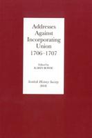 Addresses Against Incorporating Union, 1706-07