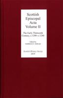 Scottish Episcopal Acta. Volume II The Early Thirteenth Century, C.1200-C.1240