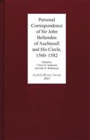 Personal Correspondence of Sir John Bellenden of Auchnoull and His Circle, 1560-1582
