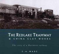 The Redlake Tramway & China Clay Works