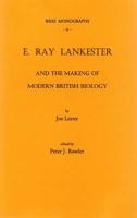 E. Ray Lankester and the Making of Modern British Biology