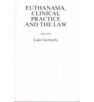 Euthanasia, Clinical Practice and the Law