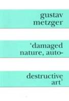 'Damaged Nature, Auto-Destructive Art'