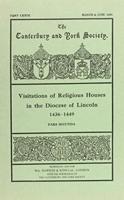 Visitations of Religious Houses in the Diocese of Lincoln. Volume III Records of Visitations Held by William Alnwick, Bishop of Lincoln, A.D. MCCCCXXVI-MCCCCXLIX