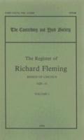 The Register of Richard Fleming, Bishop of Lincoln, 1420-31. Volume I