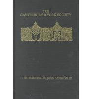 The Register of John Morton, Archbishop of Canterbury 1486-1500. Vol.3 Norwich Sede Vacante, 1499