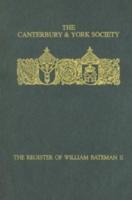 The Register of William Bateman, Bishop of Norwich, 1344-1355