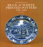 The Dictionary of Blue and White Printed Pottery, 1780-1880