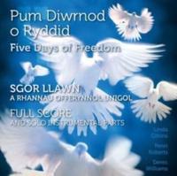 Pum Diwrnod O Ryddid/Five Days of Freedom - Sgôr Llawn a Rhannau Offerynnol Unigol/Full Score and Solo Instrumental Parts (CD)
