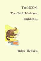 The Moon, the Chief Hairdesser (Highlights)