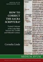 How to Correct the Sacra Scriptura? Textual Criticism of the Latin Bible between the Twelfth and Fifteenth Century
