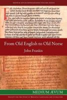 From Old English to Old Norse: A Study of Old English Texts Translated into Old Norse with an Edition of the English and Norse Versions of Ælfric's De Falsis Diis