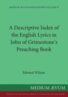 A Descriptive Index of the English Lyrics in John of Grimestone's Preaching Book