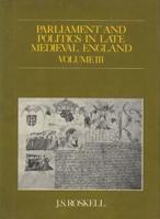 Parliament and Politics in Late Medieval England: Volume III