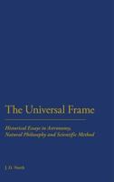 The Universal Frame: Historical Essays in Astronomy, Natural Philosophy and Scientific Method